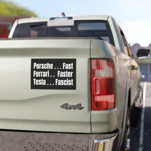 Porsche Fast. Ferrari Faster. Tesla... Fascist. Car Magnet