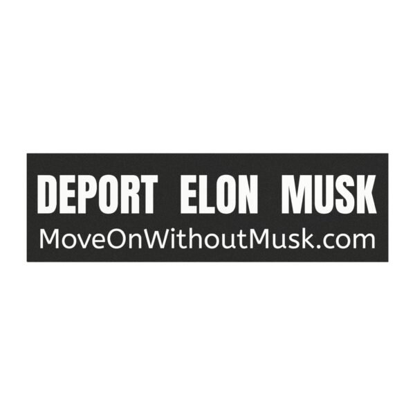 "Deport Elon Musk" Bumper Magnet – Because Mars Can’t Come Soon Enough